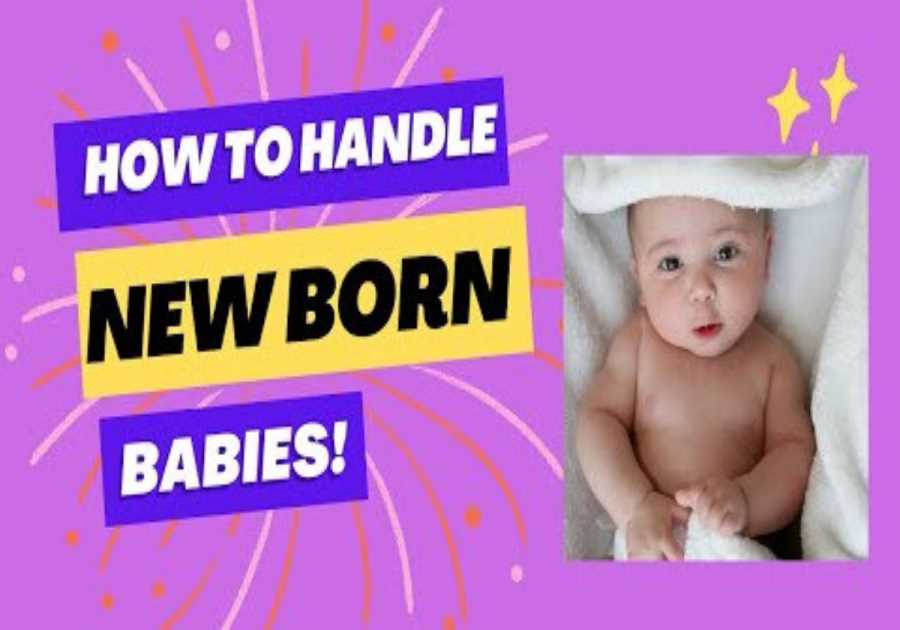 Newborn Care: Essential Tips for Handling Your Baby with Confidence and Care